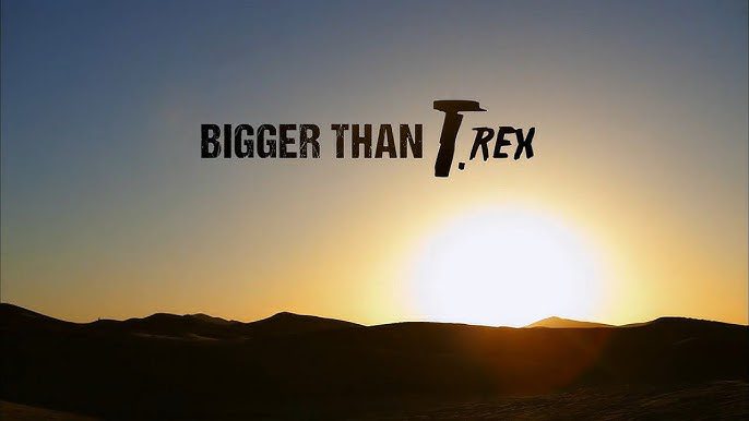 Bigger than T. rex (2014) Bigger-than-T.-rex-(2014)